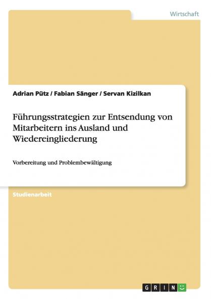 Führungsstrategien zur Entsendung von Mitarbeitern ins Ausland und Wiedereingliederung