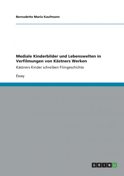 Mediale Kinderbilder und Lebenswelten in Verfilmungen von K��stners Werken