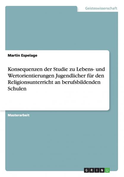 Konsequenzen der Studie zu Lebens- und Wertorientierungen Jugendlicher f��r den Religionsunterricht an berufsbildenden Schulen