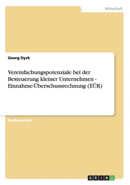 Vereinfachungspotenziale bei der Besteuerung kleiner Unternehmen - Einnahme-Überschussrechnung (EÜR)