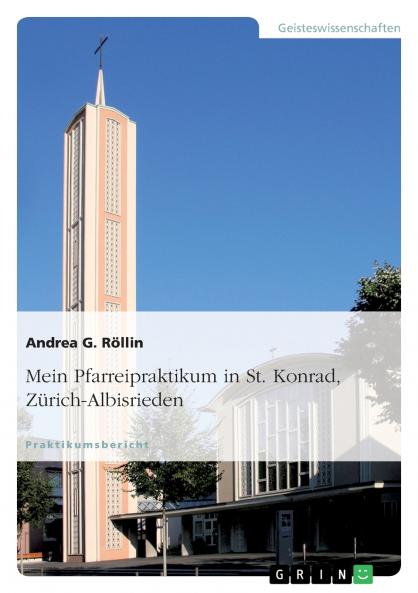 Mein Pfarreipraktikum in St. Konrad Zürich-Albisrieden