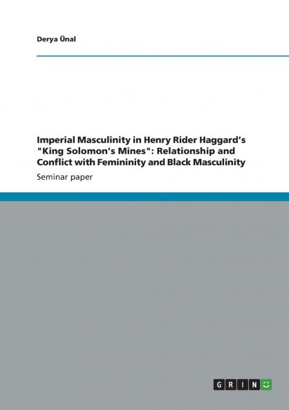Imperial Masculinity in Henry Rider Haggard's King Solomon's Mines