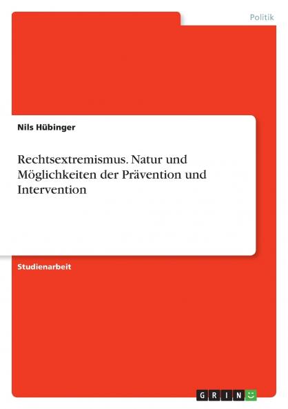 Rechtsextremismus. Natur und Möglichkeiten der Prävention und Intervention