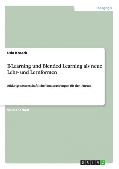 E-Learning und Blended Learning als neue Lehr- und Lernformen