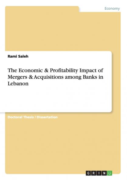 The Economic & Profitability Impact of Mergers & Acquisitions among Banks in Lebanon