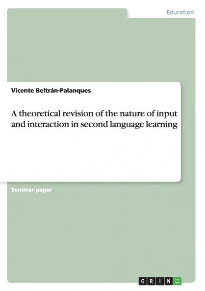 A theoretical revision of the nature of input and interaction in second language learning