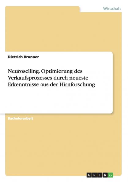 Neuroselling. Optimierung des Verkaufsprozesses durch neueste Erkenntnisse aus der Hirnforschung
