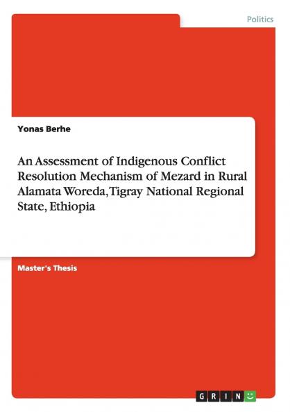 An Assessment of Indigenous Conflict Resolution Mechanism of Mezard in Rural Alamata Woreda Tigray National Regional State Ethiopia