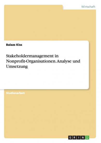 Stakeholdermanagement in Nonprofit-Organisationen. Analyse und Umsetzung