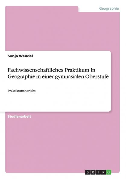 Fachwissenschaftliches Praktikum in Geographie in einer gymnasialen Oberstufe