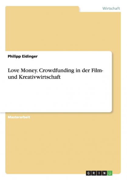 Love Money. Crowdfunding in der Film- und Kreativwirtschaft