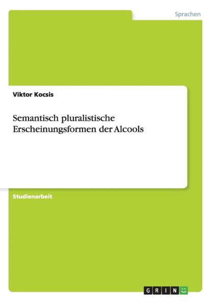 Semantisch pluralistische Erscheinungsformen der Alcools