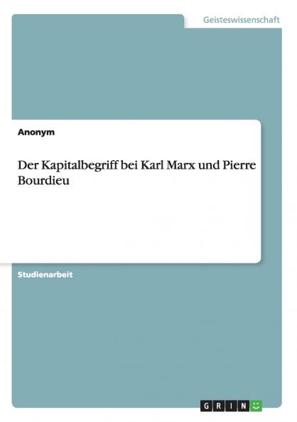 Der Kapitalbegriff bei Karl Marx und Pierre Bourdieu