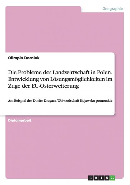 Die Probleme der Landwirtschaft in Polen. Entwicklung von Lösungsmöglichkeiten im Zuge der EU-Osterweiterung