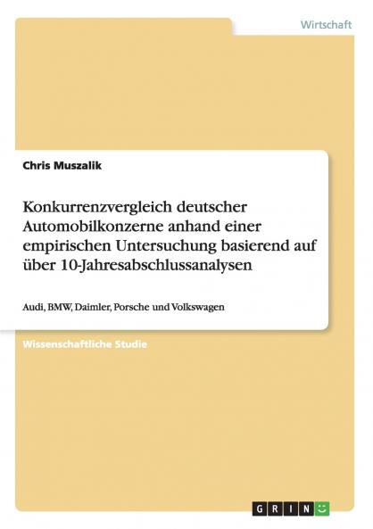Konkurrenzvergleich deutscher Automobilkonzerne anhand einer empirischen Untersuchung basierend auf über 10-Jahresabschlussanalysen