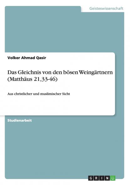 Das Gleichnis von den bösen Weingärtnern (Matthäus 2133-46)
