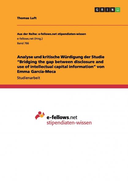 Analyse und kritische Würdigung der Studie Bridging the gap between disclosure and use of intellectual capital information von Emma García-Meca