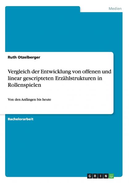Vergleich der Entwicklung von offenen und linear gescripteten Erzählstrukturen in Rollenspielen