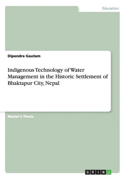 Indigenous Technology of Water Management in the Historic Settlement of Bhaktapur City Nepal