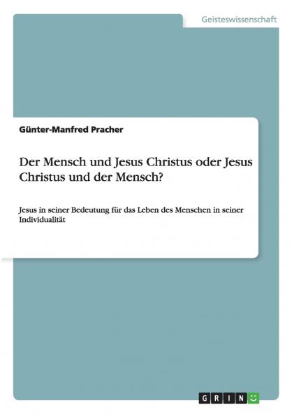 Der Mensch und Jesus Christus oder Jesus Christus und der Mensch?