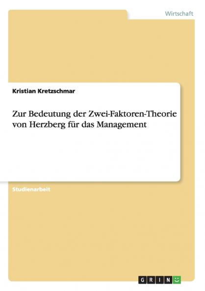 Zur Bedeutung der Zwei-Faktoren-Theorie von Herzberg für das Management