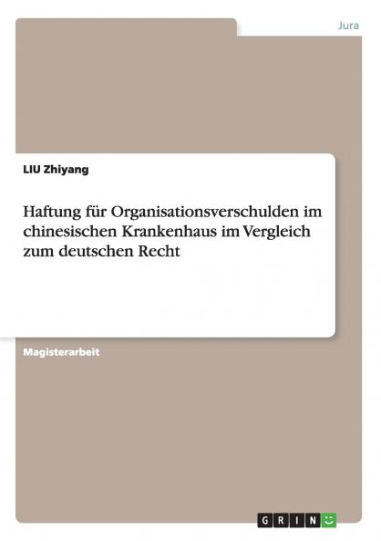 Haftung für Organisationsverschulden im chinesischen Krankenhaus im Vergleich zum deutschen Recht