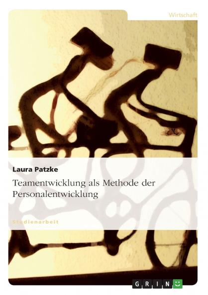 Teamentwicklung als Methode der Personalentwicklung