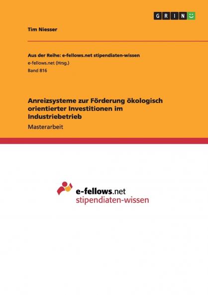 Anreizsysteme zur Förderung ökologisch orientierter Investitionen im Industriebetrieb