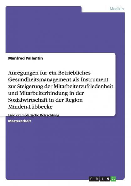 Betriebliches Gesundheitsmanagement als Instrument zur Steigerung der Mitarbeiterzufriedenheit und -bindung in der Sozialwirtschaft