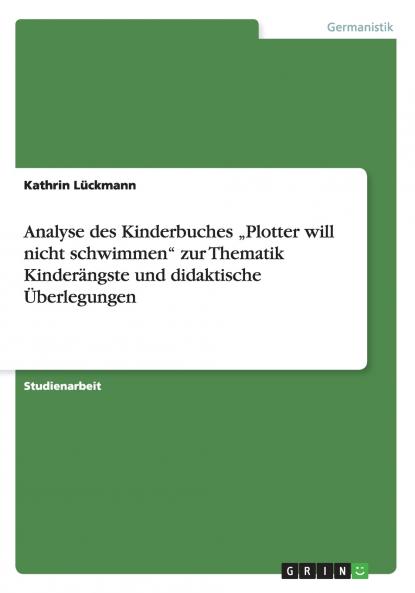 Analyse des Kinderbuches „Plotter will nicht schwimmen zur Thematik Kinderängste und didaktische Überlegungen