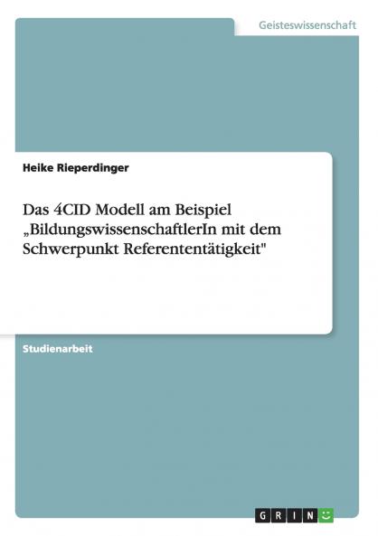 Das 4CID Modell am Beispiel „BildungswissenschaftlerIn mit dem Schwerpunkt Referententätigkeit