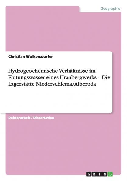 Hydrogeochemische Verhältnisse im Flutungswasser eines Uranbergwerks - Die Lagerstätte Niederschlema/Alberoda
