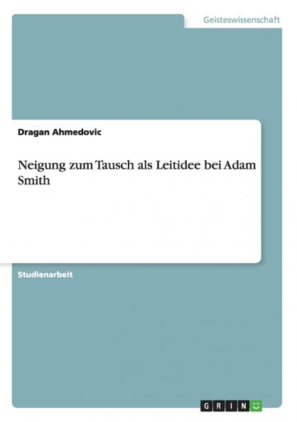 Neigung zum Tausch als Leitidee bei Adam Smith