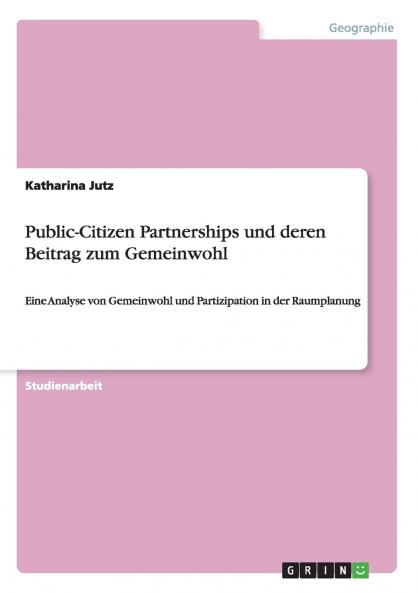 Public-Citizen Partnerships und deren Beitrag zum Gemeinwohl