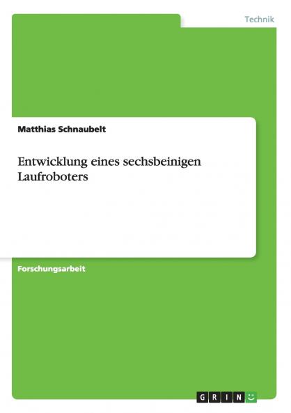 Entwicklung eines sechsbeinigen Laufroboters