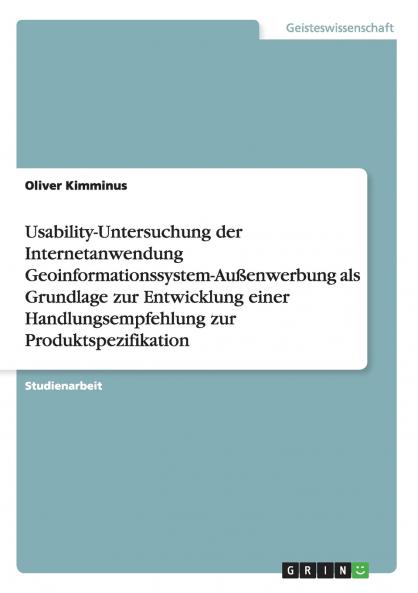 Usability-Untersuchung der Internetanwendung Geoinformationssystem-Außenwerbung als Grundlage zur Entwicklung einer Handlungsempfehlung zur Produktspezifikation