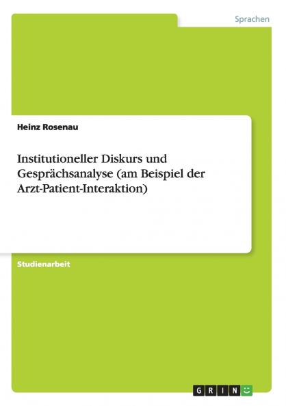 Institutioneller Diskurs und Gesprächsanalyse (am Beispiel der Arzt-Patient-Interaktion)