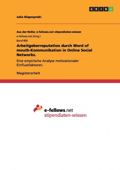 Arbeitgeberreputation durch Word of mouth-Kommunikation in Online Social Networks.