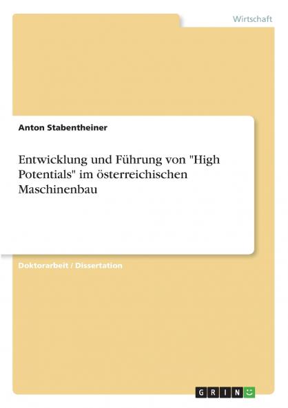 Entwicklung und Führung von High Potentials im österreichischen Maschinenbau