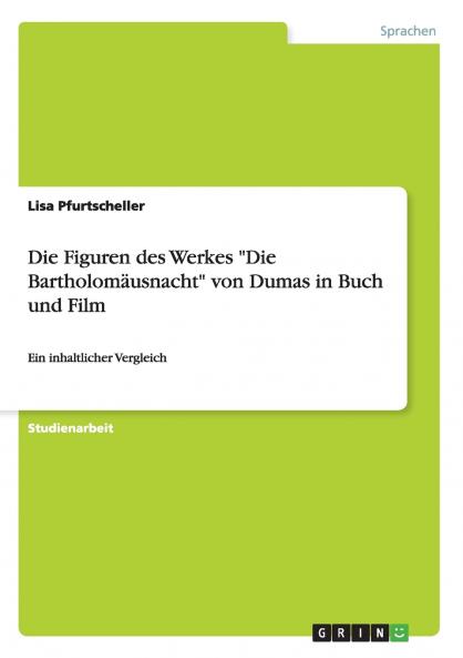 Die Figuren des Werkes Die Bartholomäusnacht von Dumas in Buch und Film