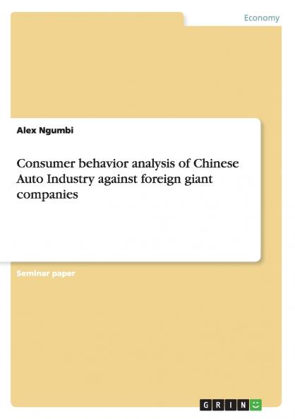Consumer behavior analysis of Chinese Auto Industry against foreign giant companies
