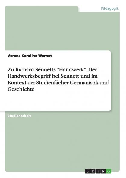 Zu Richard Sennetts Handwerk. Der Handwerksbegriff bei Sennett und im Kontext der Studienfächer Germanistik und Geschichte