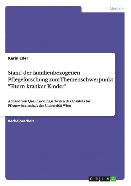 Stand der familienbezogenen Pflegeforschung zum Themenschwerpunkt Eltern kranker Kinder