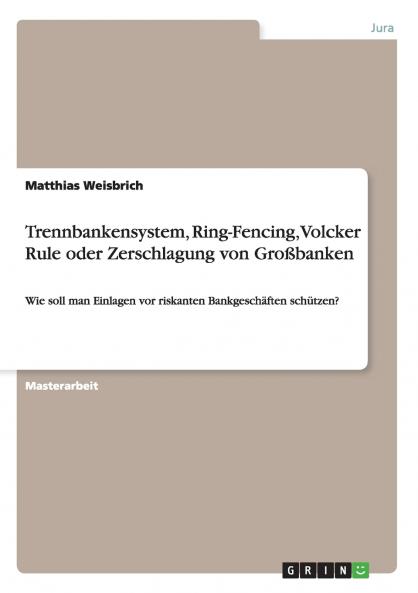 Trennbankensystem Ring-Fencing Volcker Rule oder Zerschlagung von Gro��banken