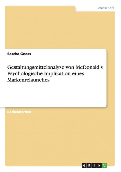 Gestaltungsmittelanalyse von McDonald's Psychologische Implikation eines Markenrelaunches