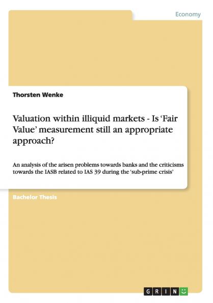 Valuation within illiquid markets - Is 'Fair Value' measurement still an appropriate approach?