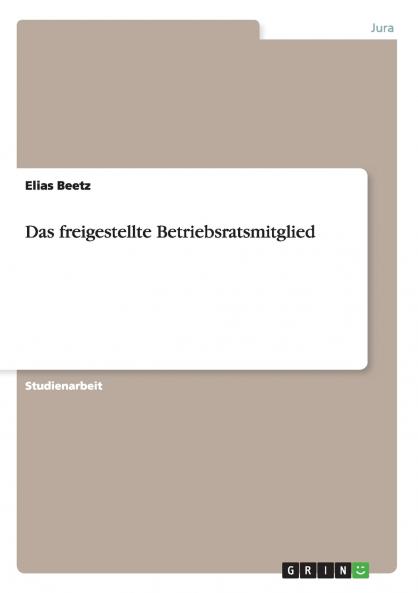Das freigestellte Betriebsratsmitglied