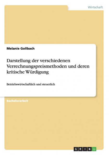 Darstellung der verschiedenen Verrechnungspreismethoden und deren kritische Würdigung