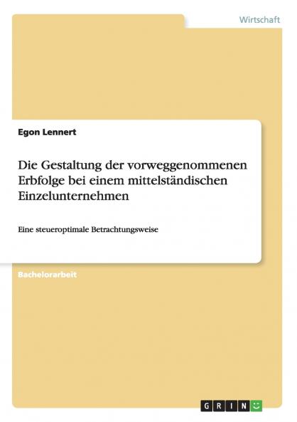 Die Gestaltung der vorweggenommenen Erbfolge bei einem mittelständischen Einzelunternehmen