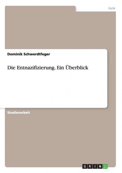 Die Entnazifizierung. Ein Überblick